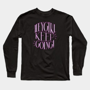 Keep going girl Long Sleeve T-Shirt